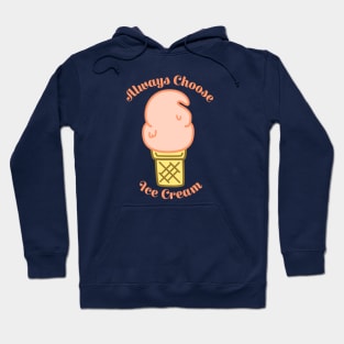 Always Choose Ice Cream Hoodie